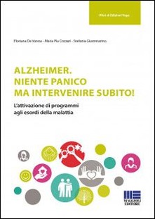 ALZHEIMER. NIENTE PANICO MA INTERVENIRE SUBITO!