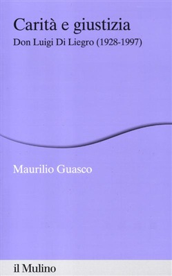 CARITÀ E GIUSTIZIA. Don Luigi Di Liegro (1928-­1997)
