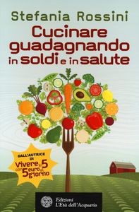 CUCINARE GUADAGNANDO IN SOLDI E IN SALUTE