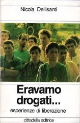 ERAVAMO DROGATI... esperienze di liberazione