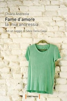 FAME D'AMORE. La mia anoressia