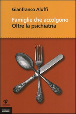 FAMIGLIE CHE ACCOLGONO. Oltre la psichiatria