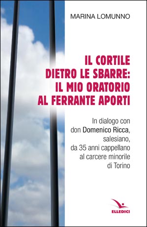 IL CORTILE DIETRO LE SBARRE: IL MIO ORATORIO AL FERRANTE APORTI