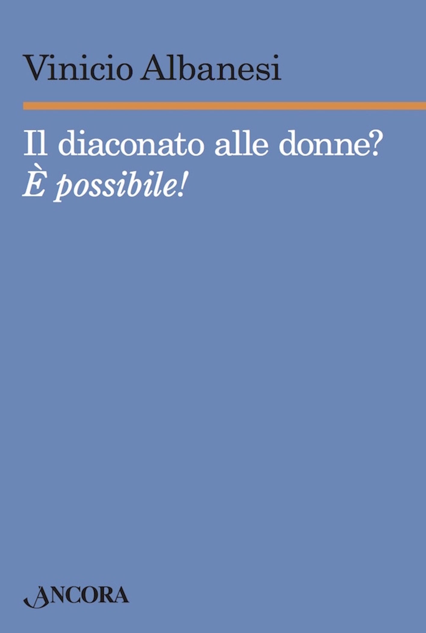 IL DIACONATO ALLE DONNE? È POSSIBILE!