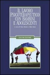 IL LAVORO PSICOTERAPEUTICO CON BAMBINI E ADOLESCENTI