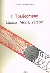 IL TOSSICOMANE. Clinica, Teoria, Terapia
