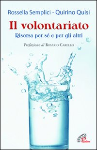 IL VOLONTARIATO. Risorsa per sé e per gli altri