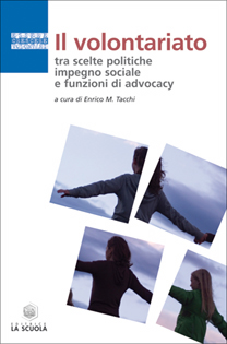 IL VOLONTARIATO. Tra scelte politiche, impegno sociale e funzioni di advocacy