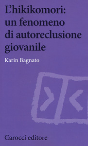 L'HIKIKOMORI: UN FENOMENO DI AUTORECLUSIONE GIOVANILE