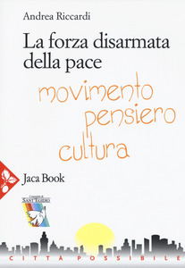 LA FORZA DISARMATA DELLA PACE