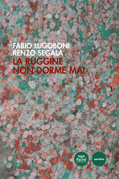 LA RUGGINE NON DORME MAI