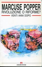 MARCUSE-POPPER: RIVOLUZIONE O RIFORME? Venti anni dopo