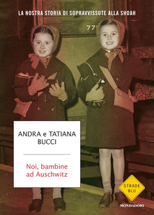 NOI, BAMBINE AD AUSCHWITZ