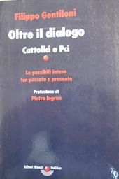 OLTRE IL DIALOGO. CATTOLICI E PCI