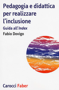 PEDAGOGIA E DIDATTICA PER REALIZZARE L'INCLUSIONE