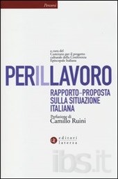 PER IL LAVORO. Rapporto-proposta sulla situazione italiana