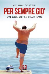 PER SEMPRE GIÒ. UN GOL OLTRE L'AUTISMO