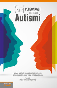 SEI PERSONAGGI IN CERCA DI AUTISMI