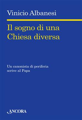 IL SOGNO DI UNA CHIESA DIVERSA
