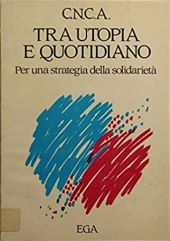TRA UTOPIA E QUOTIDIANO. PER UNA STRATEGIA DELLA SOLIDARIETÀ
